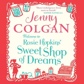 Welcome To Rosie Hopkins' Sweetshop Of Dreams (lydbok) av Jenny Colgan