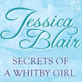 Secrets Of A Whitby Girl - Dark family secrets. Will all be revealed? (lydbok) av Jessica Blair