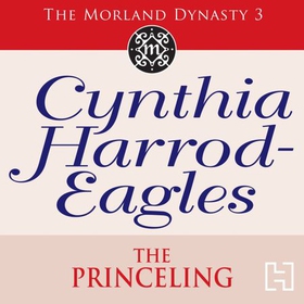 The Princeling - The Morland Dynasty, Book 3 (lydbok) av Cynthia Harrod-Eagles