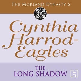 The Long Shadow - The Morland Dynasty, Book 6 (lydbok) av Cynthia Harrod-Eagles