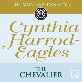 The Chevalier - The Morland Dynasty, Book 7 (lydbok) av Cynthia Harrod-Eagles