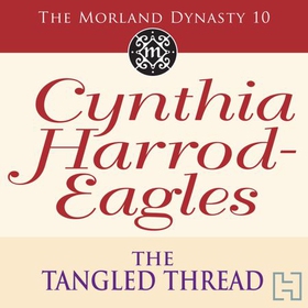 The Tangled Thread - The Morland Dynasty, Book 10 (lydbok) av Cynthia Harrod-Eagles