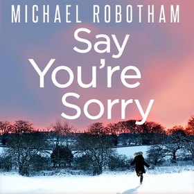 Say You're Sorry (lydbok) av Michael Robotham