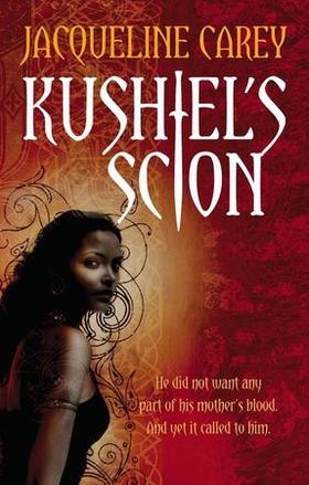 Kushiel's Scion - Treason's Heir: Book One (ebok) av Jacqueline Carey