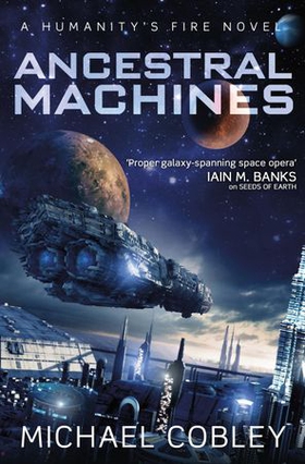 Ancestral Machines - A Humanity's Fire novel (ebok) av Michael Cobley