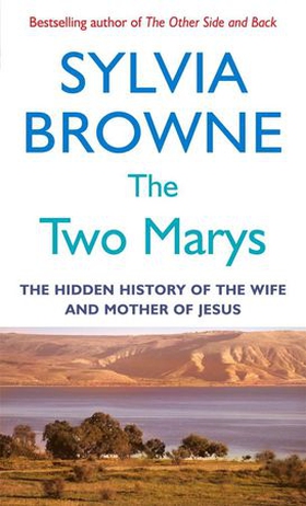 The Two Marys - The hidden history of the wife and mother of Jesus (ebok) av Sylvia Browne