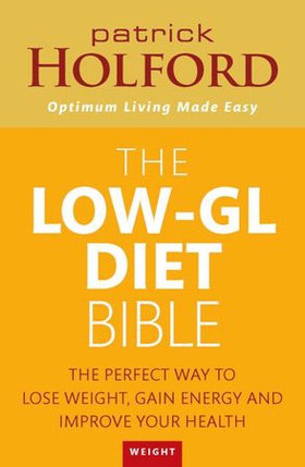 The Low-GL Diet Bible - The perfect way to lose weight, gain energy and improve your health (ebok) av Patrick Holford
