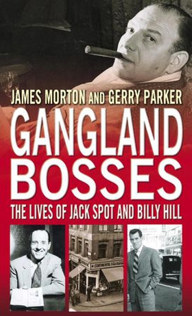 Gangland Bosses - The Lives of Jack Spot and Billy Hill (ebok) av James Morton