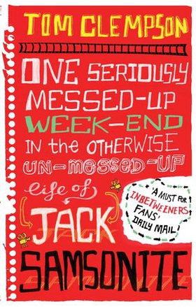 One Seriously Messed-Up Weekend - In the Otherwise Un-Messed-Up Life of Jack Samsonite (ebok) av Tom Clempson