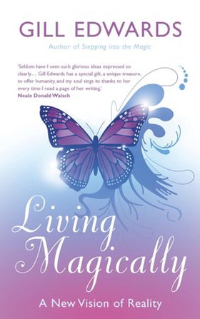 Living Magically - A new vision of reality (ebok) av Gill Edwards