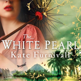 The White Pearl - 'Epic storytelling' Woman & Home (lydbok) av Kate Furnivall