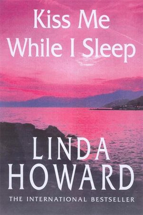 Kiss Me While I Sleep - Number 3 in series (ebok) av Linda Howard