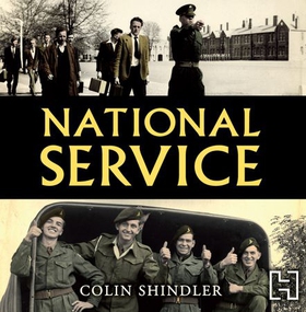National Service - From Aldershot to Aden: tales from the conscripts, 1946-62 (lydbok) av Colin Shindler