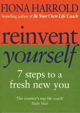 Reinvent Yourself - 7 steps to a new you (ebok) av Fiona Harrold