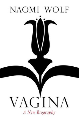 Vagina - A New Biography (ebok) av Naomi Wolf