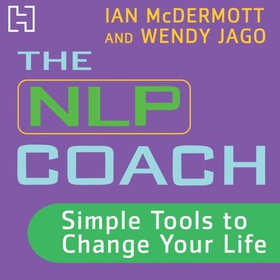 The NLP Coach 1 - Simple Tools to Change Your Life (lydbok) av Wendy Jago