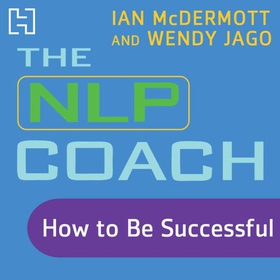 The NLP Coach 2 - How to Be Successful (lydbok) av Wendy Jago