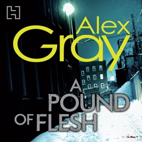 A Pound Of Flesh - Book 9 in the Sunday Times bestselling detective series (lydbok) av Alex Gray