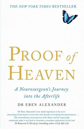 Proof of Heaven - A Neurosurgeon's Journey into the Afterlife (ebok) av Eben Alexander
