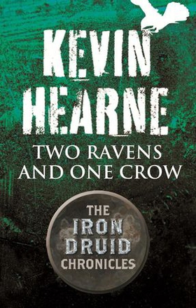Two Ravens and One Crow - An Iron Druid Chronicles Novella (ebok) av Kevin Hearne