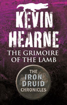 The Grimoire of the Lamb - An Iron Druid Chronicles Novella (ebok) av Kevin Hearne