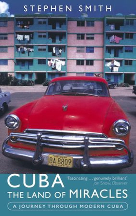 Cuba: The Land Of Miracles - A Journey Through Modern Cuba (ebok) av Stephen Smith