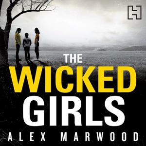 The Wicked Girls (lydbok) av Alex Marwood