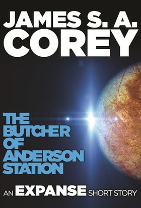 The Butcher of Anderson Station - An Expanse Short Story (ebok) av James S. A. Corey