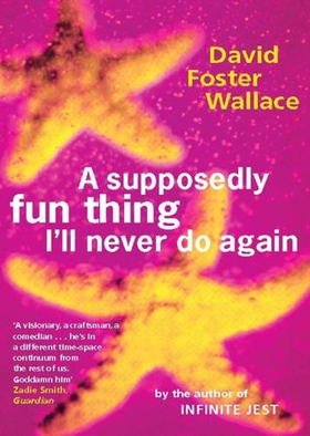 A Supposedly Fun Thing I'll Never Do Again (ebok) av David Foster Wallace