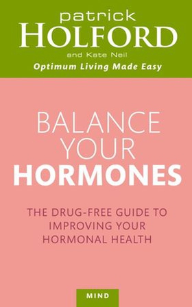 Balance Your Hormones - The simple drug-free way to solve women's health problems (ebok) av Patrick Holford
