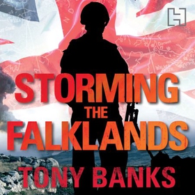 Storming The Falklands - My War and After (lydbok) av Tony Banks