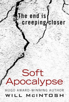 Soft Apocalypse (ebok) av Will McIntosh