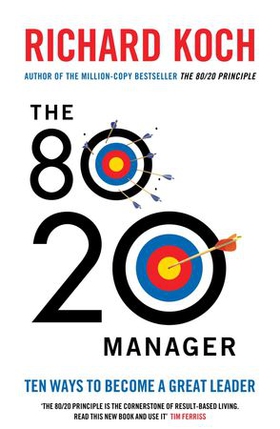 The 80/20 Manager - Ten ways to become a great leader (ebok) av Richard Koch