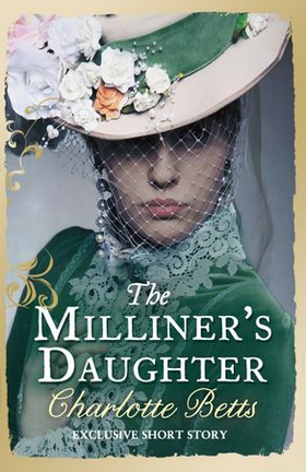 The Milliner's Daughter - A Short Story (ebok) av Charlotte Betts