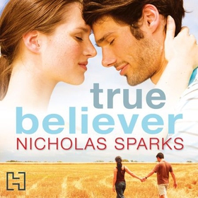 True Believer (lydbok) av Nicholas Sparks
