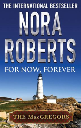 For Now, Forever (ebok) av Nora Roberts
