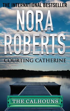 Courting Catherine (ebok) av Nora Roberts