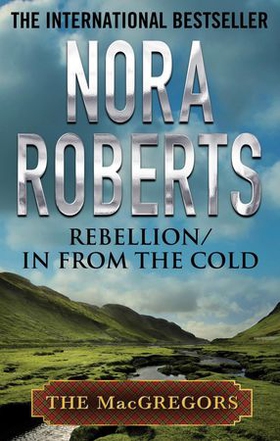 Rebellion & In From the Cold (ebok) av Nora Roberts