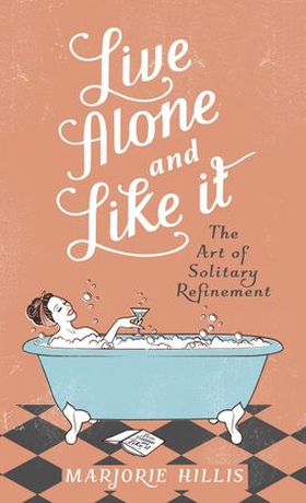 Live Alone And Like It (ebok) av Marjorie Hillis