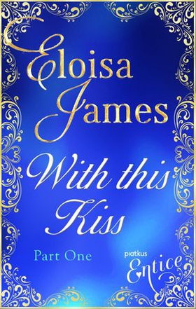 With This Kiss: Part One (ebok) av Eloisa James
