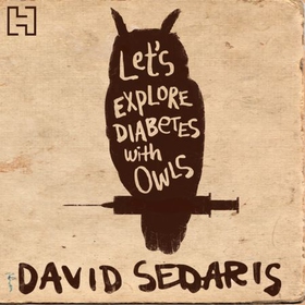 Let's Explore Diabetes With Owls (lydbok) av David Sedaris