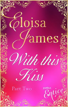 With This Kiss: Part Two (ebok) av Eloisa James