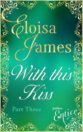 With This Kiss: Part Three (ebok) av Eloisa James