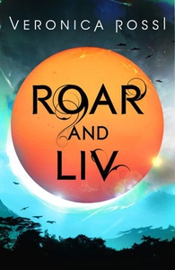 Roar and Liv (ebok) av Veronica Rossi