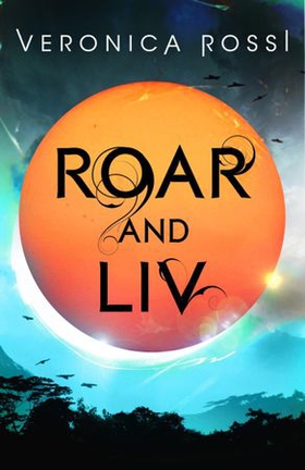 Roar and Liv - Number 4 in series (ebok) av Veronica Rossi