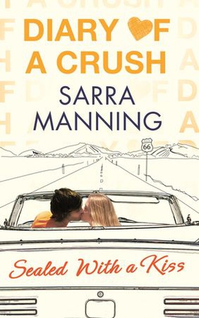 Diary of a Crush: Sealed With a Kiss - Number 3 in series (ebok) av Sarra Manning