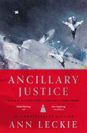 Ancillary Justice - THE HUGO, NEBULA AND ARTHUR C. CLARKE AWARD WINNER (ebok) av Ukjent