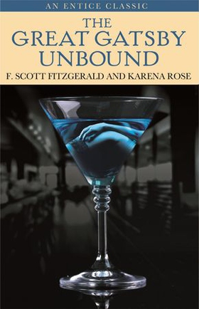 The Great Gatsby Unbound (ebok) av F. Scott Fitzgerald