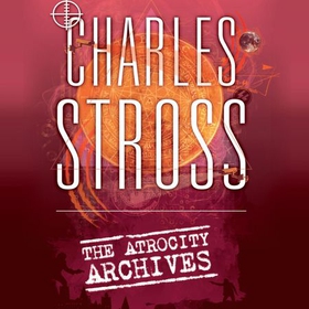 The Atrocity Archives - Book 1 in The Laundry Files (lydbok) av Charles Stross