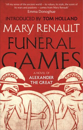 Funeral Games - A Novel of Alexander the Great: A Virago Modern Classic (ebok) av Mary Renault